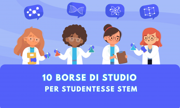 10 borse di studio di 4.000 &euro; per iscritte a Corsi di laurea STEM. 